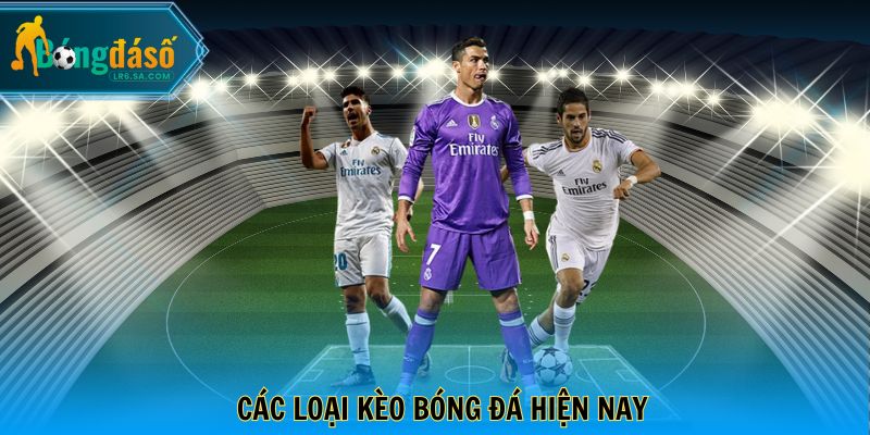 Các loại kèo bóng đá hiện nay