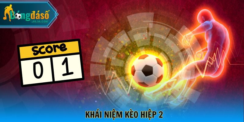 Khái niệm kèo hiệp 2