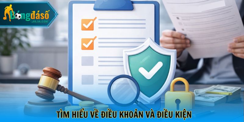 Tìm hiểu về điều khoản và điều kiện