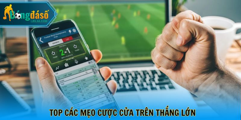 Top các mẹo cược cửa trên thắng lớn