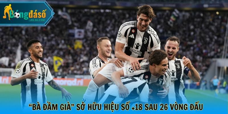 “Bà đầm già” sở hữu hiệu số +18 sau 26 vòng đấu