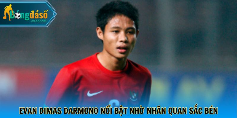 Evan Dimas Darmono nổi bật nhờ nhãn quan chiến thuật sắc bén