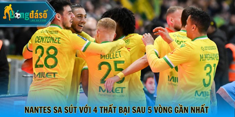 Nantes sa sút với 4 thất bại sau 5 vòng gần nhất